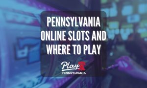 Pennsylvania Online Slots - PlayPennsylvania